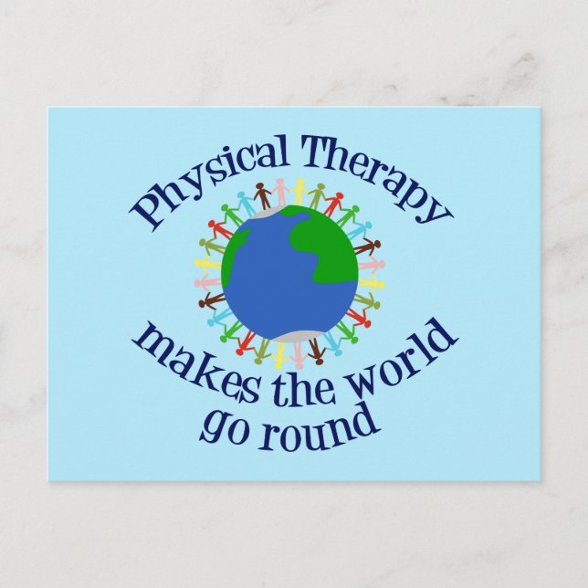 Physical Therapy Makes the World Go Round Postcard (Front)
