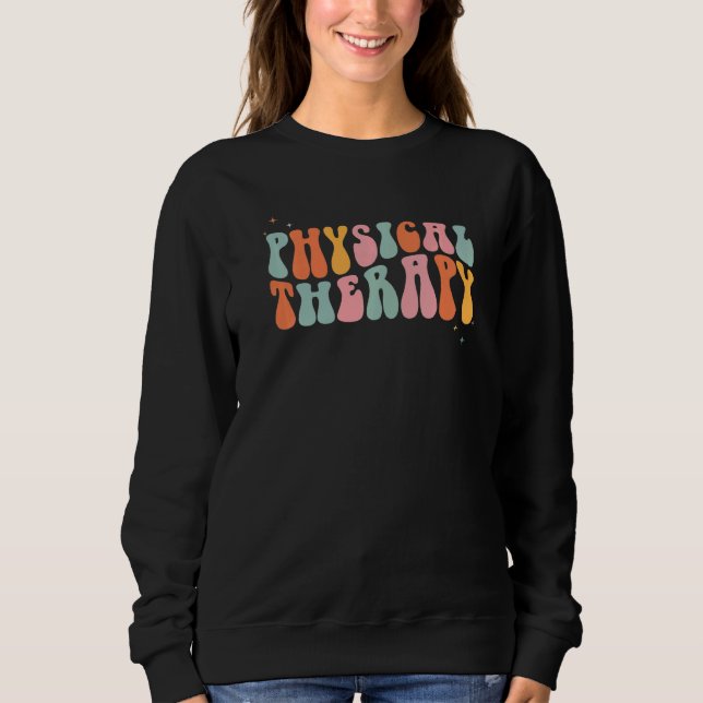 Physical Therapy Physical Therapist pt month Groov Sweatshirt (Front)