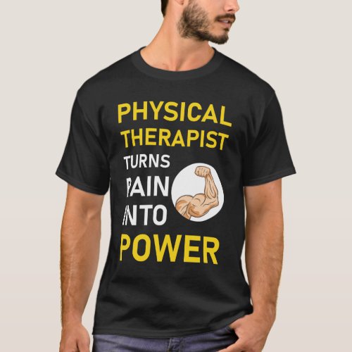 Physical therapy _ Physical therapist turns pain T_Shirt