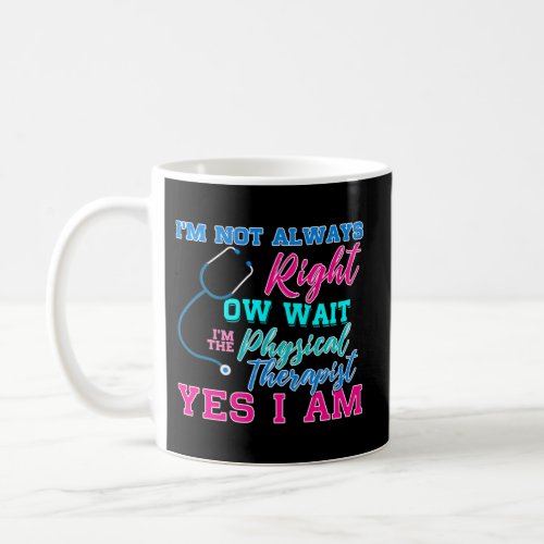 Physical Therapy Physiotherapy Therapist Pt Quote Coffee Mug