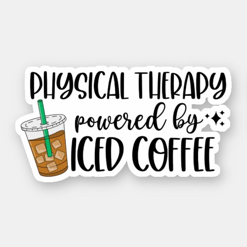 Physical Therapy Powered by Iced Coffee Sticker