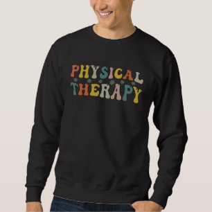 Physical Therapy PT Physical Therapist PT Student  Sweatshirt