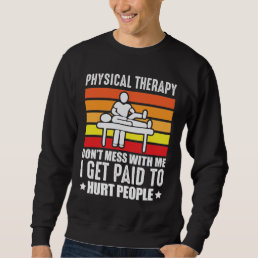 Physical Therapy PT physio massage assistant Sweatshirt