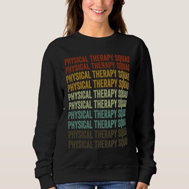 Physical Therapy Squad Physical Therapist Physical Sweatshirt (Front)