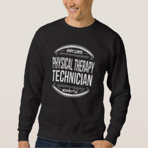 Physical Therapy Technician Sweatshirt
