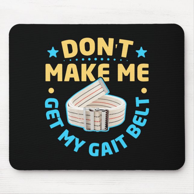Physical Therapy Themed Dont Make Me Get My Gait  Mouse Pad (Front)