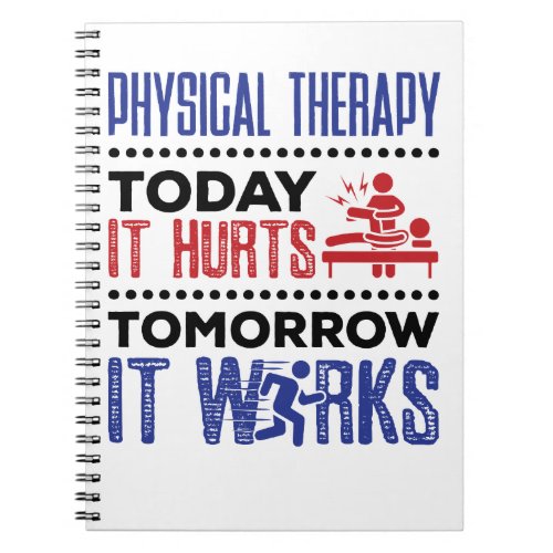 Physical Therapy Today It Hurts Tomorrow It Works Notebook