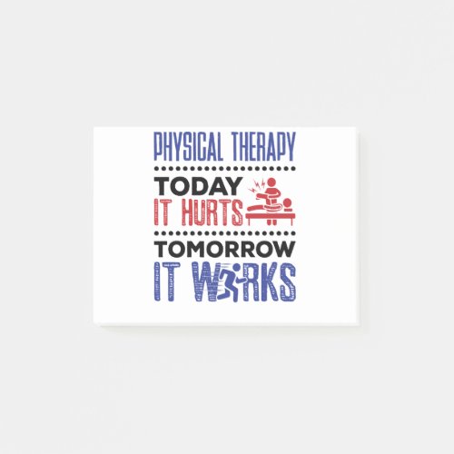 Physical Therapy Today It Hurts Tomorrow It Works Post_it Notes