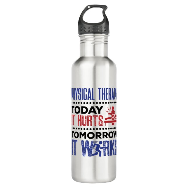 Physical Therapy Today It Hurts Tomorrow It Works Stainless Steel Water Bottle (Front)