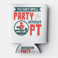 Physical Therapy You Can't Spell Party Without PT