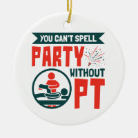 Physical Therapy You Can't Spell Party Without PT