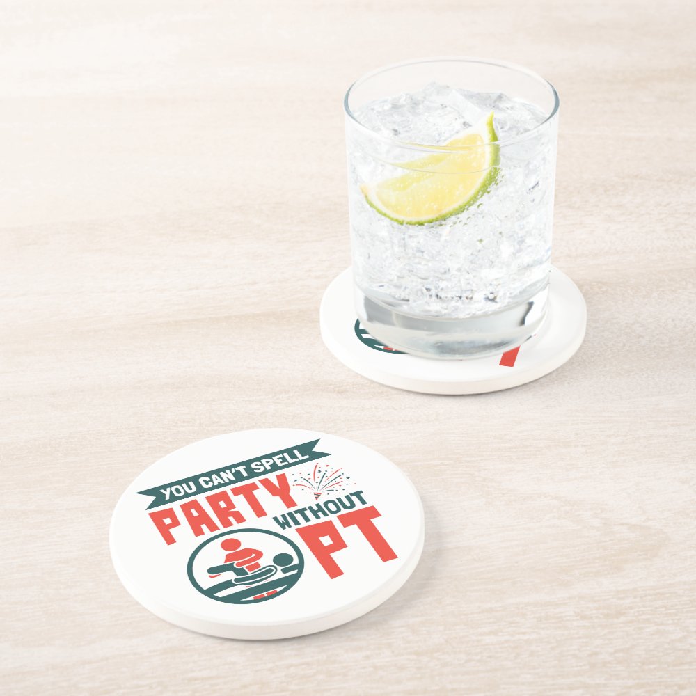 Discover Physical Therapy You Can't Spell Party Without PT Coaster