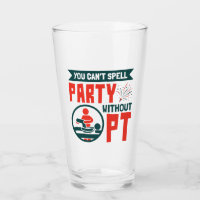 Physical Therapy You Can't Spell Party Without PT