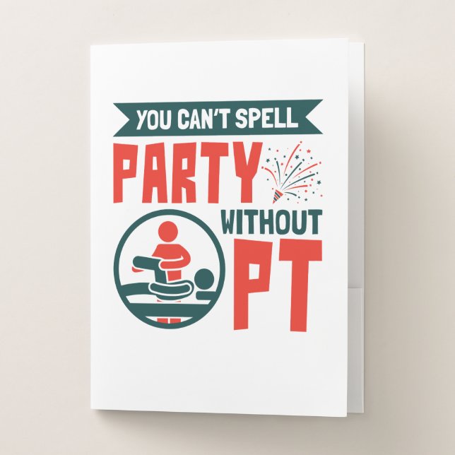 Physical Therapy You Can't Spell Party Without PT Pocket Folder (Front)