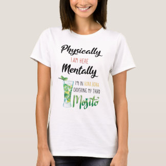 Physically I'm Here Mentally i'm in Bora Bora T-Shirt