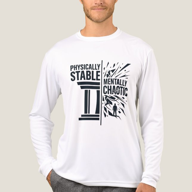 Physically Stable Mentally Chaotic Duality Design Tri-Blend Shirt (Front)