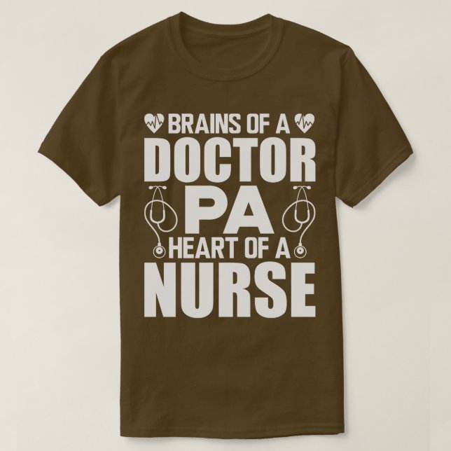 Physician Assistant Brains of a doctor Heart of a  T-Shirt (Design Front)