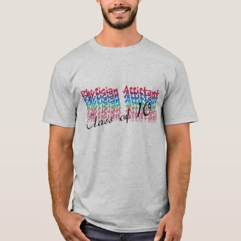 Physician Assistant "class Of 10" T-shirt by ProfessionalDesigns at Zazzle