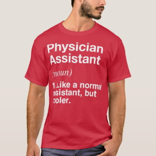 Physician Assistant Defined Funny Definition T-Shirt