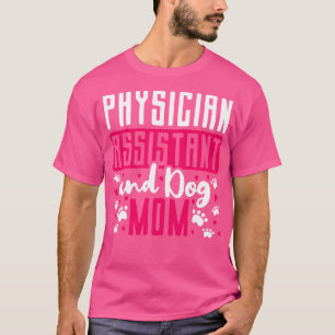 Physician Assistant Dog Mom PA Mama Paw Cute T-Shirt
