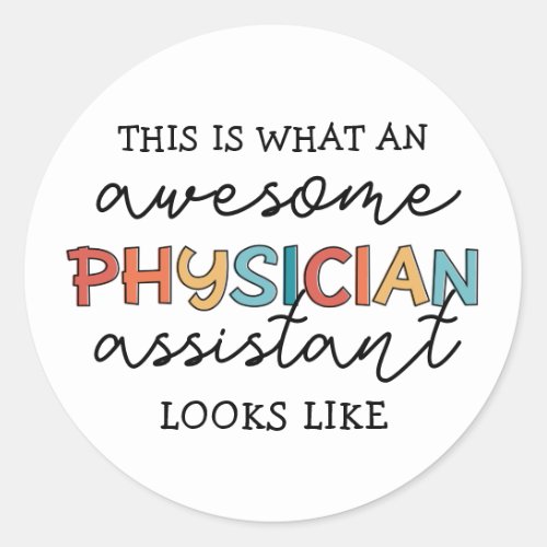 Physician Assistant Funny Awesome PA Classic Round Sticker
