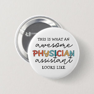 Physician Assistant Funny Awesome PA Gifts Button