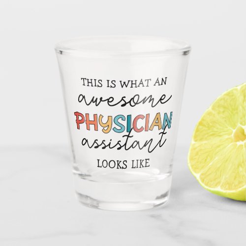 Physician Assistant Funny Awesome PA Gifts Shot Glass