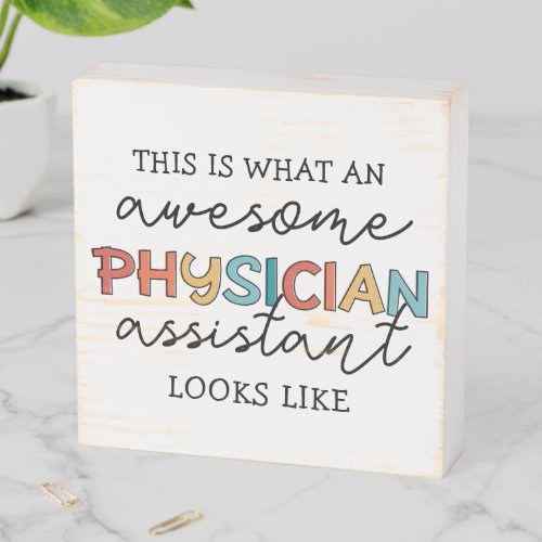 Physician Assistant Funny Awesome PA Gifts Wooden Box Sign