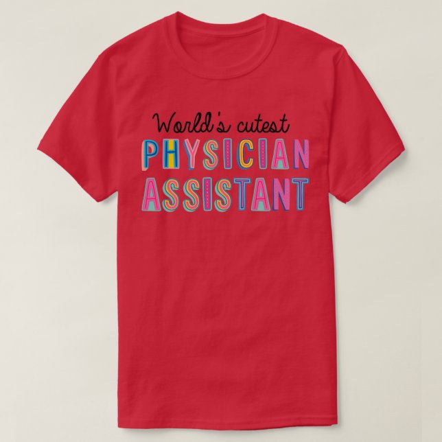 Physician Assistant Gifts Worlds cutest Physician  T-Shirt (Design Front)