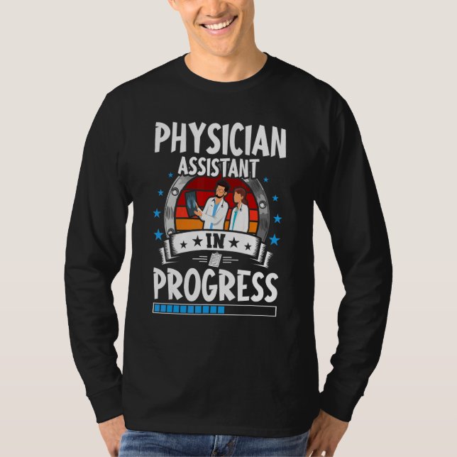 Physician Assistant In Progress Trainee Student T-Shirt (Front)