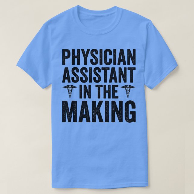 Physician Assistant In The Making T-Shirt (Design Front)