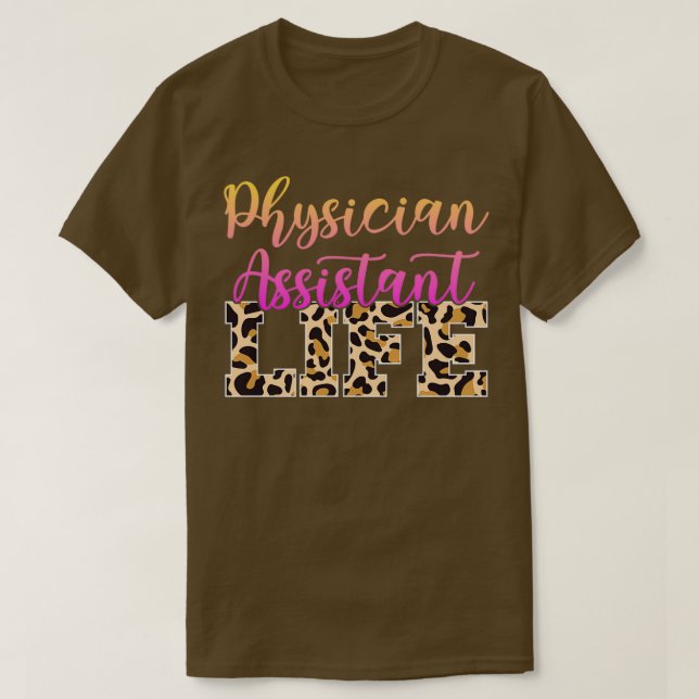 Physician Assistant Life T-Shirt (Design Front)