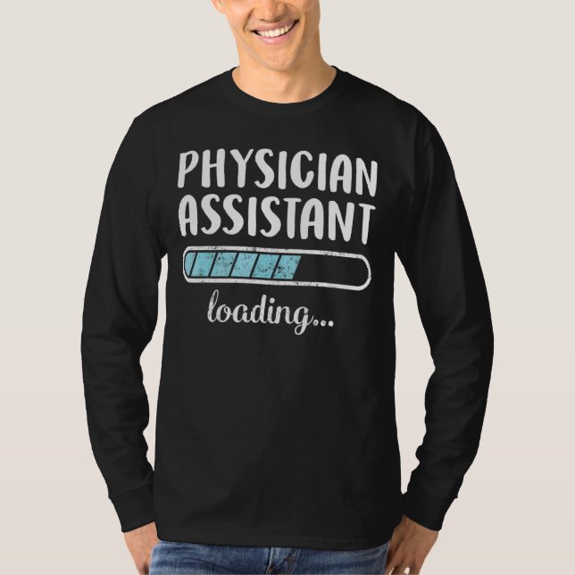 Physician Assistant Loading Family Friends Humor T T-Shirt (Front)