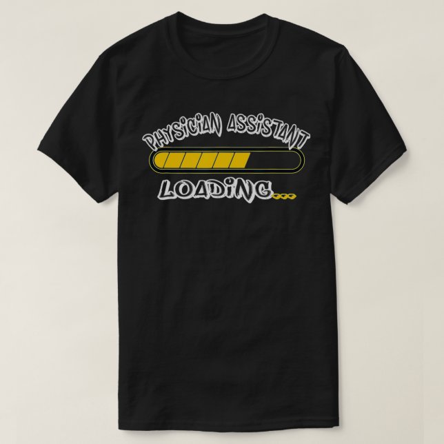 Physician Assistant Loading Future PA  T-Shirt (Design Front)
