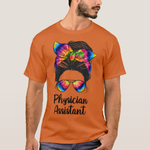 Physician Assistant Messy Bun life Physician Assis T-Shirt