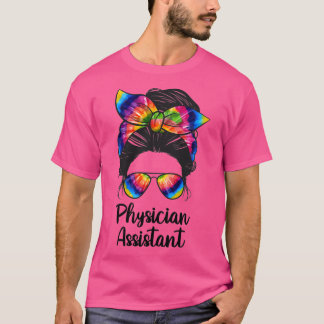 Physician Assistant Messy Bun life Physician Assis T-Shirt
