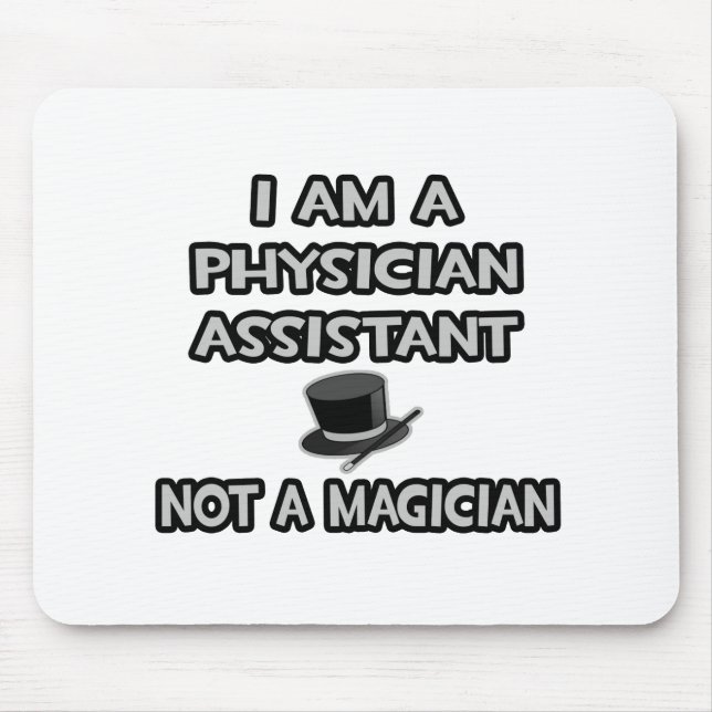 Physician Assistant ... Not A Magician Mouse Pad (Front)