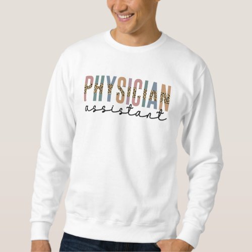 Physician Assistant Physician Associate Sweatshirt