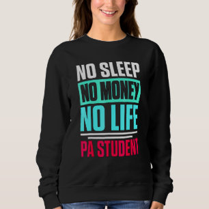 Physician Assistant Quote Pa School Student Sweatshirt