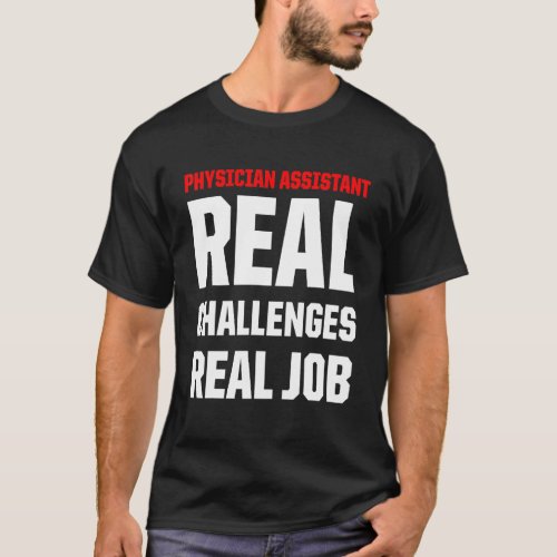 Physician Assistant Real Job Certified Pa T_Shirt