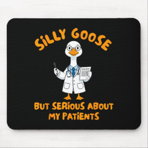 Physician assistant silly goose serious about mouse pad