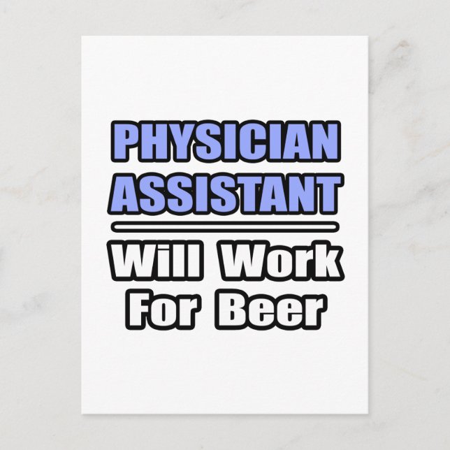 Physician Assistant...Will Work For Beer Postcard (Front)