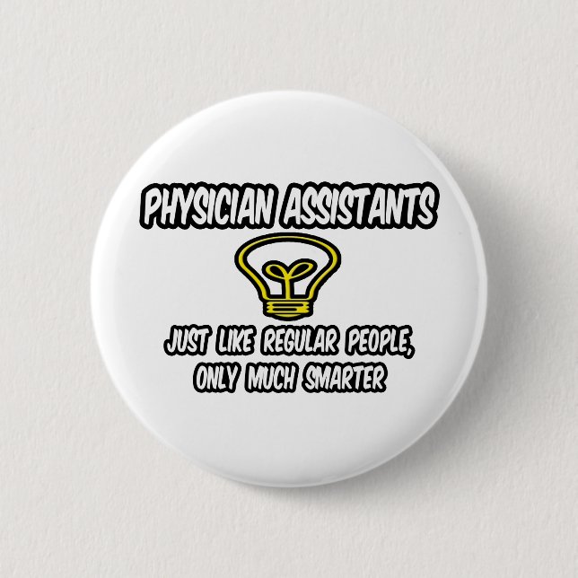 Physician Assistants..Regular People, Only Smarter Pinback Button (Front)
