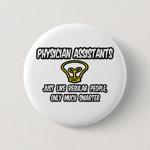 Physician Assistants..Regular People, Only Smarter Pinback Button
