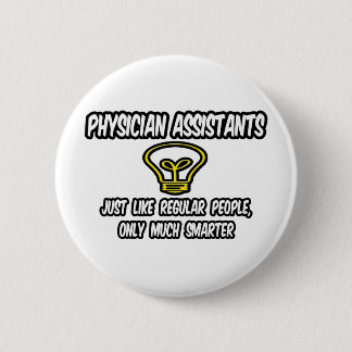Physician Assistants..Regular People, Only Smarter Pinback Button