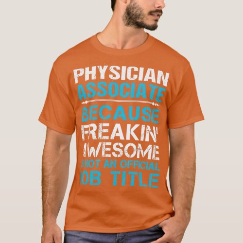 Physician Associate Freaking Awesome Job Gift Item T_Shirt