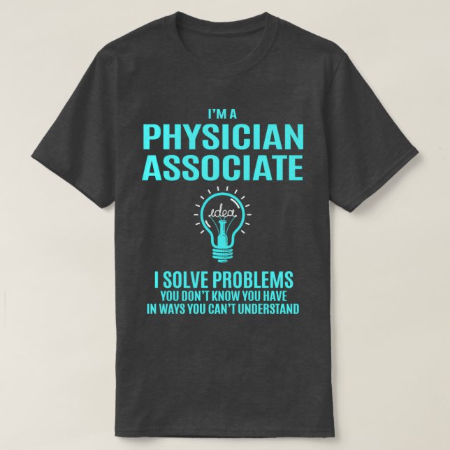 Physician Associate I Solve Problems Job Gift 1 T-Shirt (Design Front)