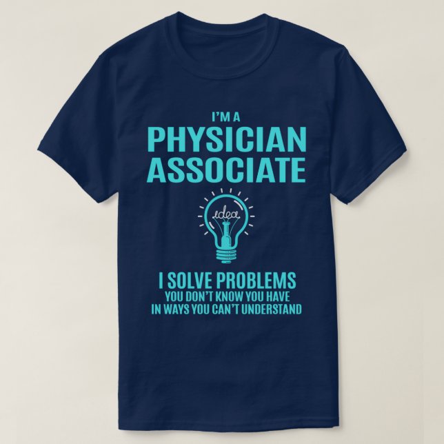 Physician Associate I Solve Problems Job Gift T-Shirt (Design Front)