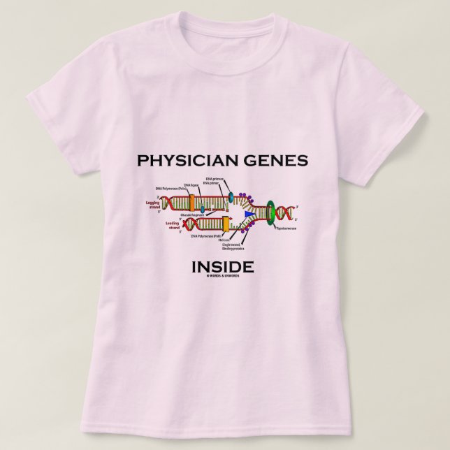 Physician Genes Inside (DNA Replication) T-Shirt (Design Front)
