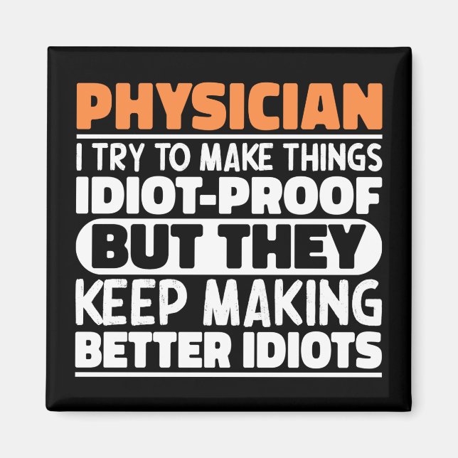 Physician I Try To Make Things Funny Sayings  Magnet (Front)